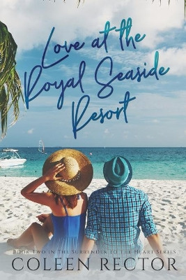 Love at the Royal Seaside Resort by Coleen J Rector