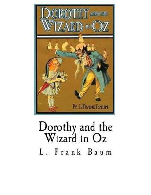 Dorothy and the Wizard in Oz: Royal Historian of Oz L Frank Baum 9781979736633