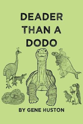 Deader Than a Dodo by Gene Huston