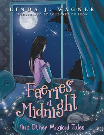 Faeries at Midnight: And Other Magical Tales Linda J Wagner 9781982269647