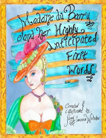 Madame du Barry and her Highly Anticipated First Words Sean Caruana Webster 9781983090738