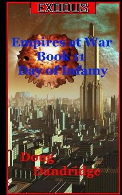 Exodus: Empires at War: Book 11: Day of Infamy Doug Dandridge 9781985174634