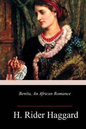 Benita, An African Romance Sir H Rider Haggard 9781987400052
