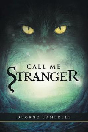 Call Me Stranger George Lambelle 9781982281656