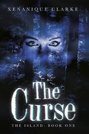 The Curse: The Island: Book One Xenanique Clarke 9781984518842