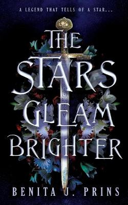 The Stars Gleam Brighter by Benita J Prins