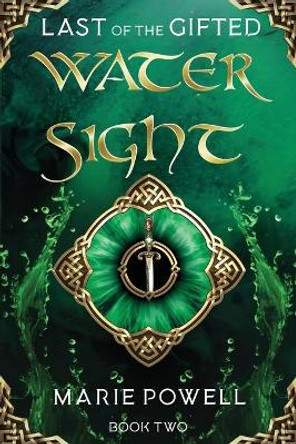 Water Sight: Epic fantasy in medieval Wales (Last of the Gifted - Book Two) Marie Powell 9781989078297