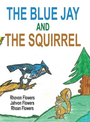The Blue Jay And The Squirrel by Rhoan S Flowers