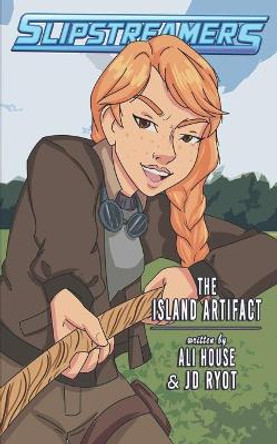 The Island Artifact: A Slipstreamers Adventure Ali House 9781989473696