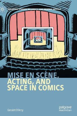 Mise en scene, Acting, and Space in Comics Geraint D'Arcy 9783030511128