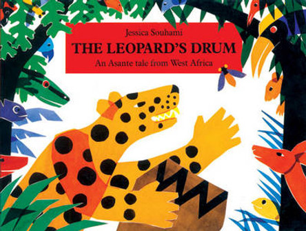 The Leopard's Drum: An Asante Tale from West Africa Jessica Souhami 9781845075064