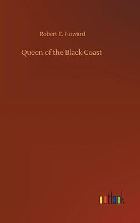 Queen of the Black Coast Robert E Howard 9783752390292