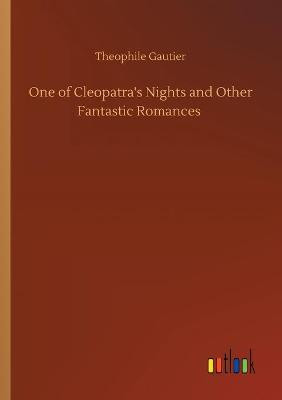 One of Cleopatra's Nights and Other Fantastic Romances Theophile Gautier 9783752331844
