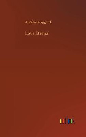 Love Eternal Sir H Rider Haggard 9783752354416