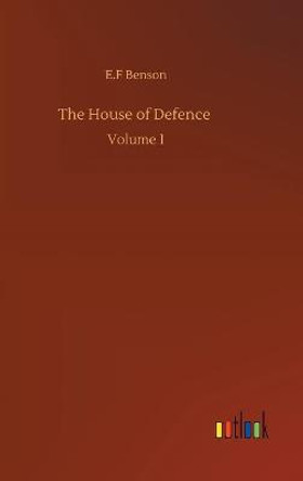 The House of Defence: Volume 1 E F Benson 9783752395150