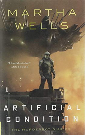 Artificial Condition: The Murderbot Diaries Martha Wells 9781250186928