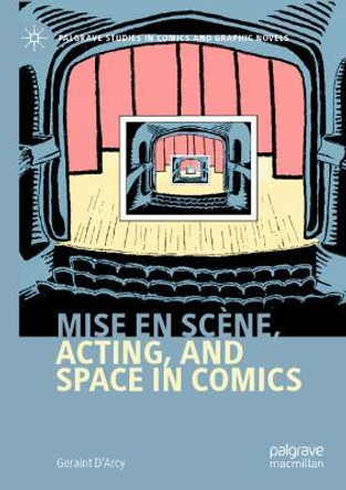 Mise en scene, Acting, and Space in Comics Geraint D'Arcy 9783030511159