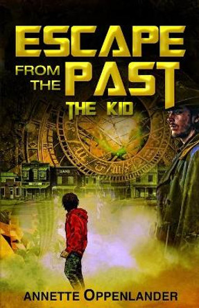 Escape From the Past: The Kid Annette Oppenlander 9783948100056