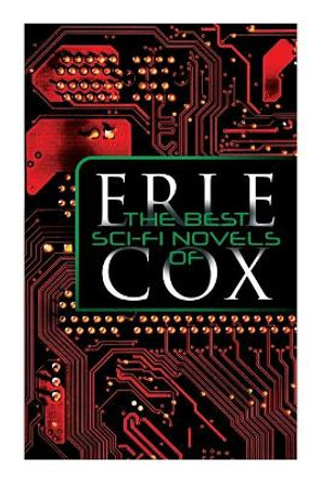 The Best Sci-Fi Novels of Erle Cox: Out of the Silence, Fools' Harvest & The Missing Angel Erle Cox 9788027341382