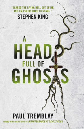 A Head Full of Ghosts Paul Tremblay 9781785653674 A Head Full of Ghosts Paul Tremblay 9781785653674