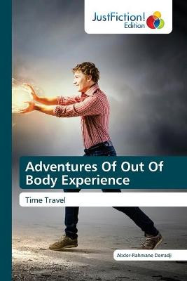 Adventures Of Out Of Body Experience by Abder-Rahmane Derradji