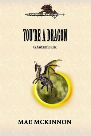 You're a dragon: A gamebook Ashley LaChance 9789198455823