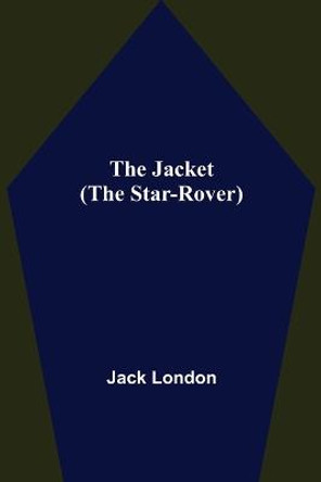 The Jacket (The Star-Rover) Jack London 9789356159907