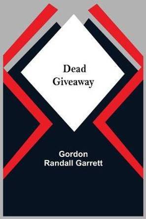 Dead Giveaway Gordon Randall Garrett 9789354598203