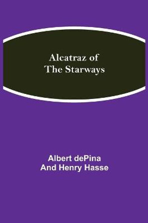 Alcatraz of the Starways Albert Depina and Henry Hasse 9789354845246