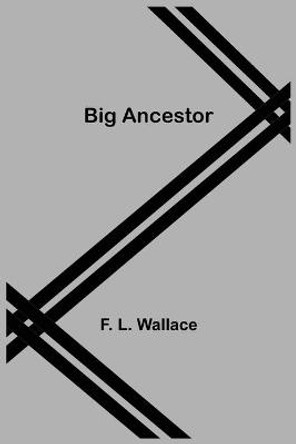 Big Ancestor F L Wallace 9789354940897