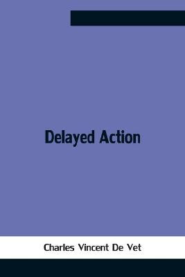 Delayed Action Charles Vincent de Vet 9789354755507