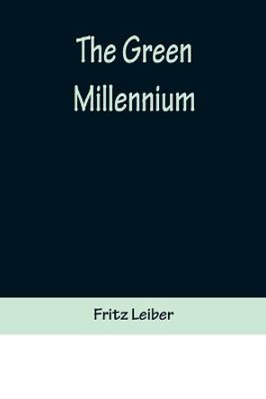 The Green Millennium Fritz Leiber 9789356372269