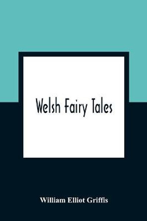 Welsh Fairy Tales William Elliot Griffis 9789354360862