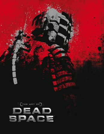 The Art of Dead Space Martin Robinson 9781781164266