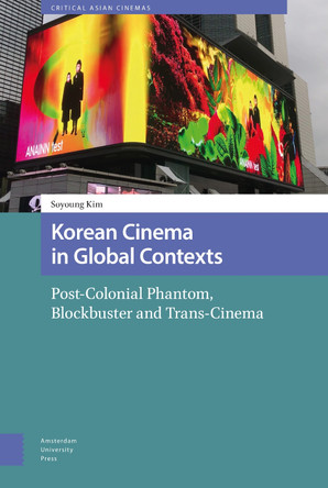 Korean Cinema in Global Contexts by Soyoung Kim