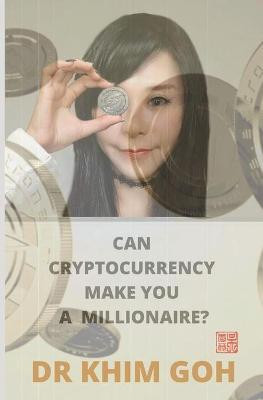 From The Professor: Can Cryptocurrency Make You A Millionaire? Dr Khim Goh 9789811442216