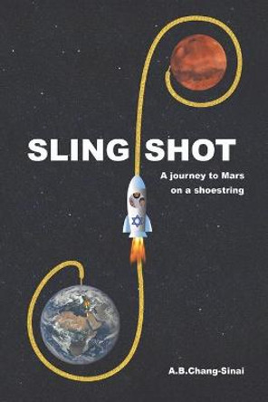Slingshot: A journey to Mars on a shoestring Alain Brian Chang-Sinai 9789574386741