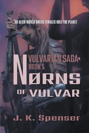 Norns of Vulvar by J K Spenser