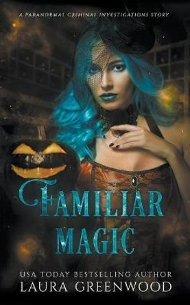 Familiar Magic Laura Greenwood 9798201146634