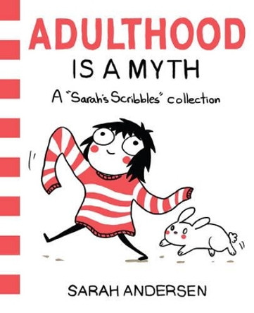 Adulthood Is a Myth: A Sarah's Scribbles Collection Sarah Andersen 9781449474195