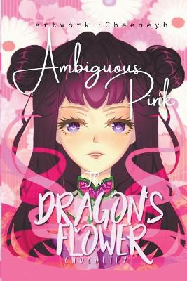 The Dragon's Flower: Ambiguous Pink Choco Lily 9798201158040