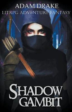 Shadow Gambit: LitRPG Adventure Fantasy Adam Drake 9798201196110