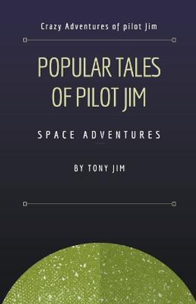 Popular Tales of Pilot Jim Tony Jim 9798201201234