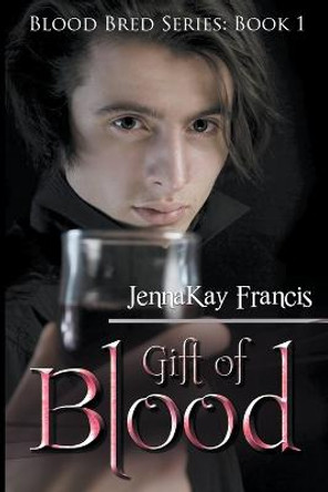 Gift of Blood Jennakay Francis 9798201644864