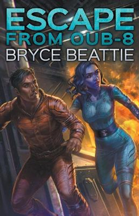 Escape from OUB-8 Bryce Beattie 9798201730048