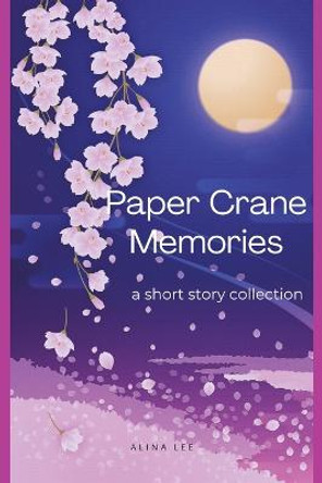 Paper Crane Memories Alina Lee 9798201539313