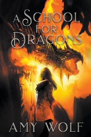 A School for Dragons Amy Wolf 9798201435387