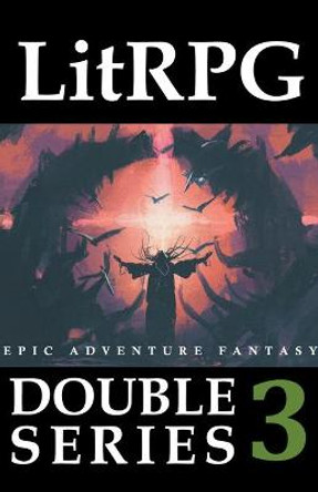 LitRPG Double Series 3: Epic Adventure Fantasy Adam Drake 9798201883812