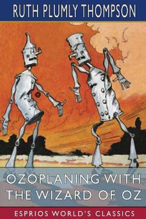 Ozoplaning with the Wizard of Oz (Esprios Classics) Ruth Plumly Thompson 9798210206992