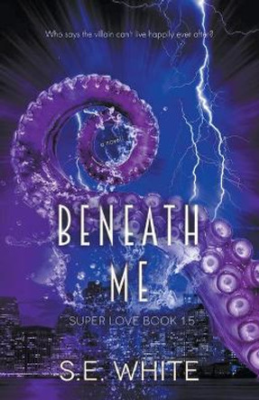 Beneath Me Se White 9798201891381